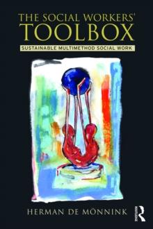 The Social Workers' Toolbox : Sustainable Multimethod Social Work