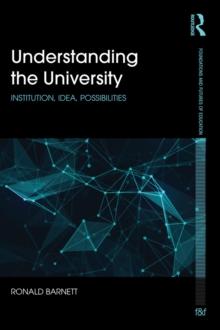 Understanding the University : Institution, idea, possibilities