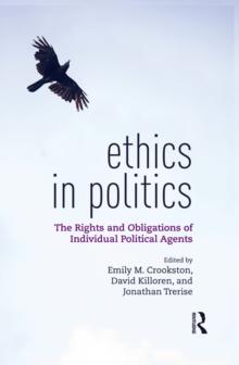 Ethics in Politics : The Rights and Obligations of Individual Political Agents