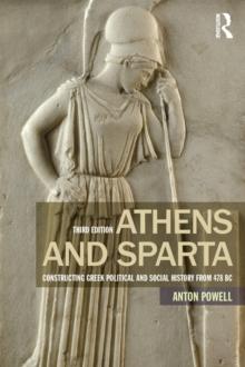 Athens and Sparta : Constructing Greek Political and Social History from 478 BC