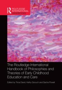 The Routledge International Handbook of Philosophies and Theories of Early Childhood Education and Care