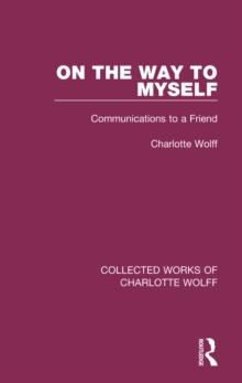 On the Way to Myself : Communications to a Friend