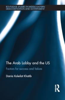 The Arab Lobby and the US : Factors for Success and Failure