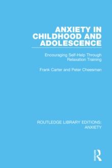 Anxiety in Childhood and Adolescence : Encouraging Self-Help Through Relaxation Training