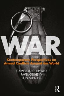 War : Contemporary Perspectives on Armed Conflicts around the World