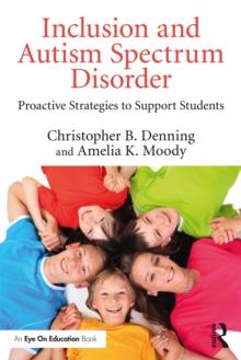 Inclusion and Autism Spectrum Disorder : Proactive Strategies to Support Students