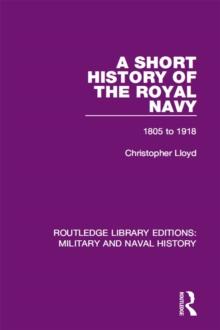 A Short History of the Royal Navy : 1805-1918