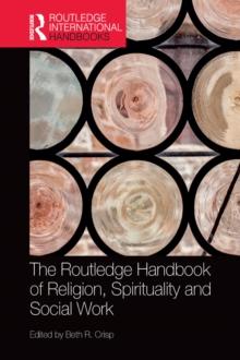 The Routledge Handbook of Religion, Spirituality and Social Work