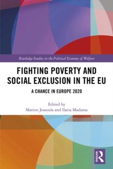 Fighting Poverty and Social Exclusion in the EU : A Chance in Europe 2020