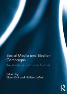 Social Media and Election Campaigns : Key Tendencies and Ways Forward