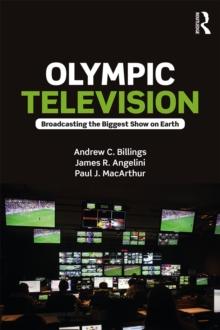 Olympic Television : Broadcasting the Biggest Show on Earth