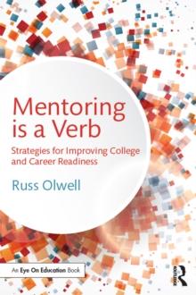 Mentoring is a Verb : Strategies for Improving College and Career Readiness