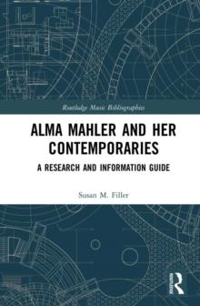 Alma Mahler and Her Contemporaries : A Research and Information Guide