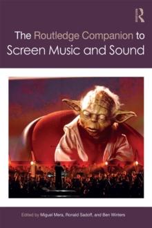 The Routledge Companion to Screen Music and Sound