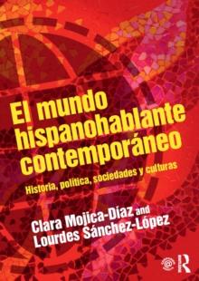 El mundo hispanohablante contemporaneo : Historia, politica, sociedades y culturas