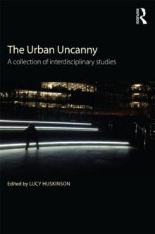 The Urban Uncanny : A collection of interdisciplinary studies