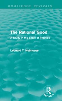 The Rational Good : A Study in the Logic of Practice