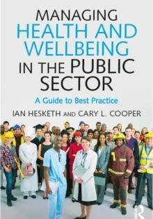 Managing Health and Wellbeing in the Public Sector : A Guide to Best Practice