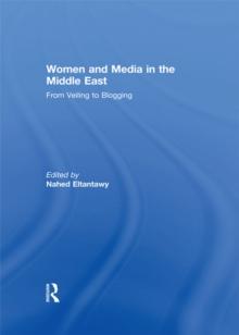 Women and Media in the Middle East : From Veiling to Blogging