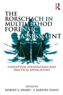 The Rorschach in Multimethod Forensic Assessment : Conceptual Foundations and Practical Applications