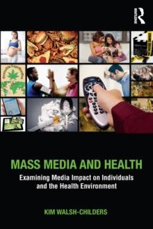 Mass Media and Health : Examining Media Impact on Individuals and the Health Environment