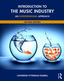 Introduction to the Music Industry : An Entrepreneurial Approach, Second Edition