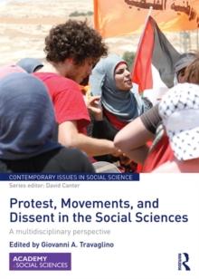 Protest, Movements, and Dissent in the Social Sciences : A multidisciplinary perspective