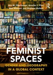 Feminist Spaces : Gender and Geography in a Global Context