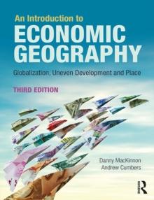 An Introduction to Economic Geography : Globalisation, Uneven Development and Place