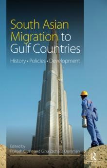 South Asian Migration to Gulf Countries : History, Policies, Development