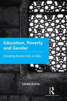 Education, Poverty and Gender : Schooling Muslim Girls in India