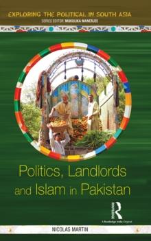 Politics, Landlords and Islam in Pakistan