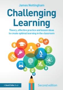 Challenging Learning : Theory, effective practice and lesson ideas to create optimal learning in the classroom