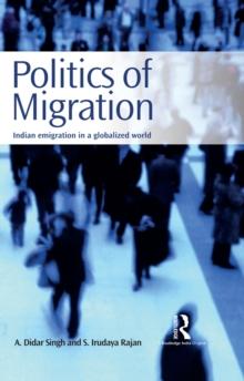 Politics of Migration : Indian Emigration in a Globalized World