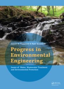 Progress in Environmental Engineering : Water, Wastewater Treatment and Environmental Protection Issues