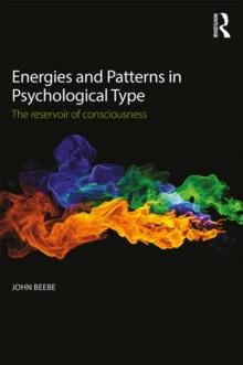 Energies and Patterns in Psychological Type : The reservoir of consciousness