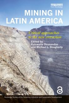 Mining in Latin America : Critical Approaches to the New Extraction