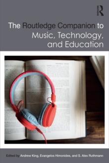 The Routledge Companion to Music, Technology, and Education