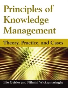 Principles of Knowledge Management : Theory, Practice, and Cases