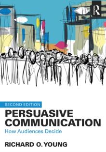 Persuasive Communication : How Audiences Decide