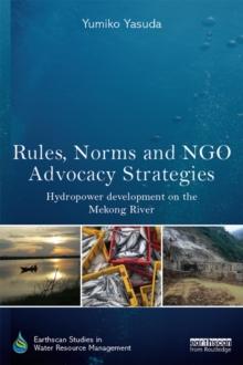 Rules, Norms and NGO Advocacy Strategies : Hydropower Development on the Mekong River