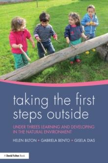 Taking the First Steps Outside : Under threes learning and developing in the natural environment