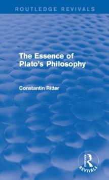 The Essence of Plato's Philosophy (Routledge Revivals)