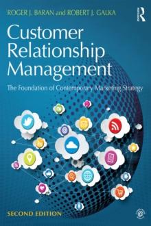 Customer Relationship Management : The Foundation of Contemporary Marketing Strategy