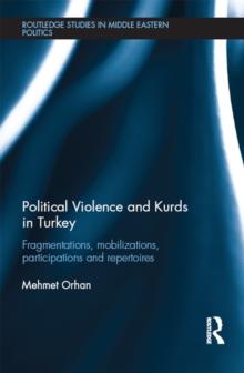 Political Violence and Kurds in Turkey : Fragmentations, Mobilizations, Participations & Repertoires