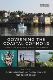 Governing the Coastal Commons : Communities, Resilience and Transformation