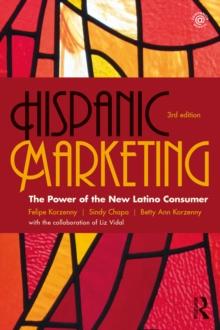 Hispanic Marketing : The Power of the New Latino Consumer