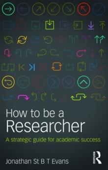 How to Be a Researcher : A strategic guide for academic success