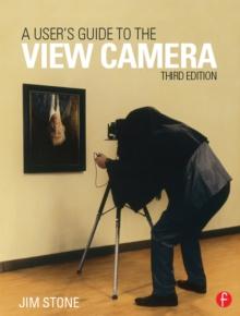 A User's Guide to the View Camera : Third Edition