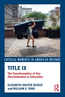 Title IX : The Transformation of Sex Discrimination in Education